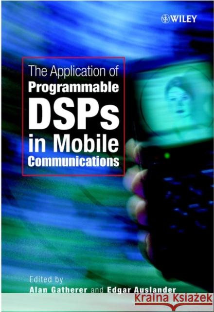 The Application of Programmable Dsps in Mobile Communications Gatherer, Alan 9780471486435 John Wiley & Sons