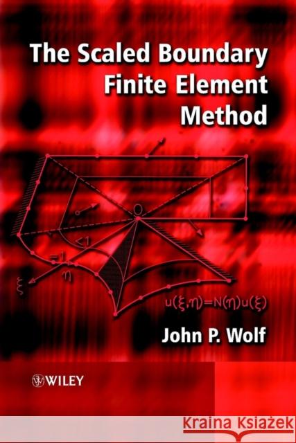 The Scaled Boundary Finite Element Method John P. Wolf 9780471486824 John Wiley & Sons