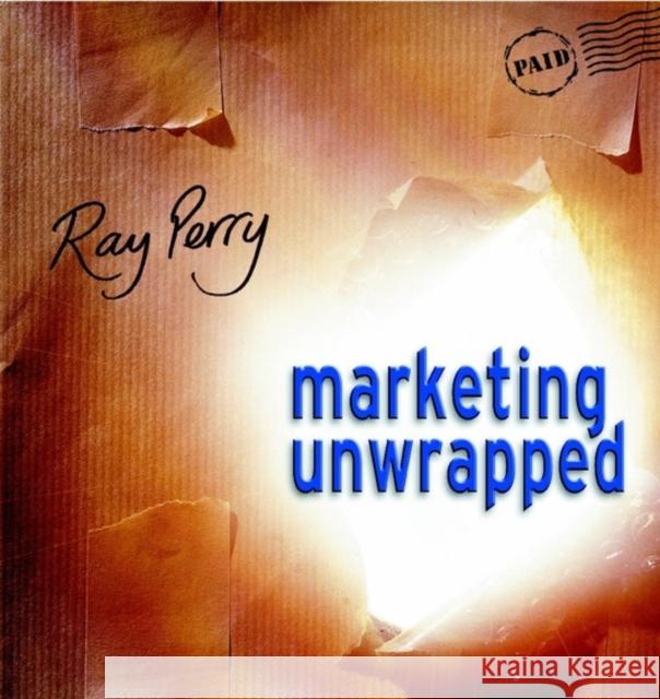 Marketing Unwrapped Ray Perry 9780471486947 John Wiley & Sons