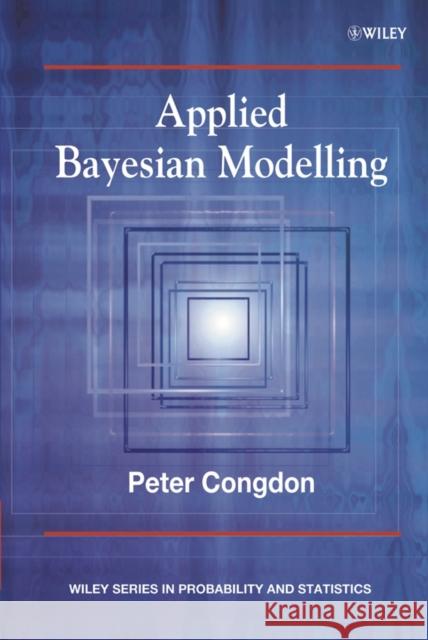 Applied Bayesian Modelling Peter Congdon P. Congdon 9780471486954 