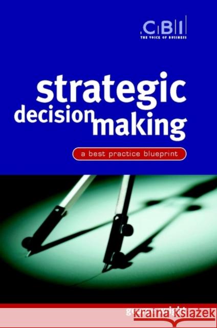 Strategic Decision Making: A Best Practice Blueprint Wright, George 9780471486992 John Wiley & Sons