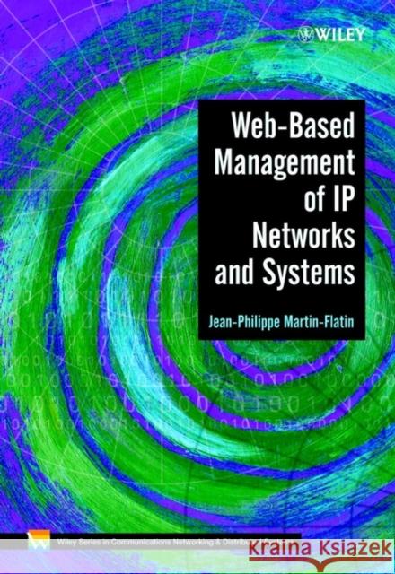 Web Based Management of IP Networks & Systems Martin-Flatin, Jean-Philippe 9780471487029