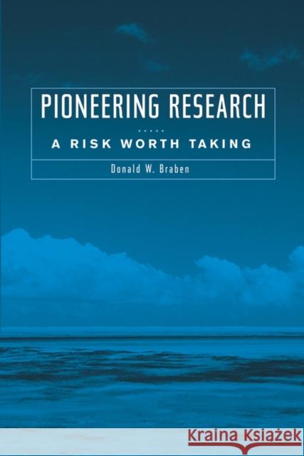 Pioneering Research: A Risk Worth Taking Braben, Donald W. 9780471488521 Wiley-Interscience