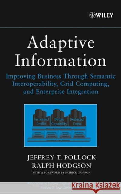 Adaptive Information: Improving Business Through Semantic Interoperability, Grid Computing, and Enterprise Integration Pollock, Jeffrey T. 9780471488545 Wiley-Interscience