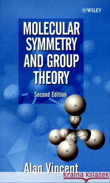 Molecular Symmetry and Group Theory: A Programmed Introduction to Chemical Applications Alan (School of Chemical and Pharmaceutical Sciences, Kingston University, UK) Vincent 9780471489399 John Wiley & Sons Inc