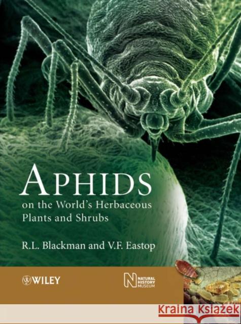 Aphids on the World's Herbaceous Plants and Shrubs, 2 Volume Set Roger Blackman Victor Eastop 9780471489733 John Wiley & Sons