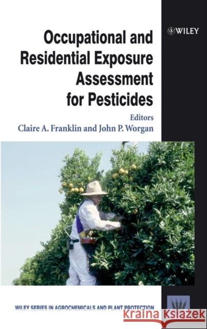 Occupational and Residential Exposure Assessment for Pesticides Claire Franklin John Worgan 9780471489894 John Wiley & Sons