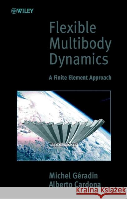 Flexible Multibody Dynamics: A Finite Element Approach Géradin, Michel 9780471489900 John Wiley & Sons