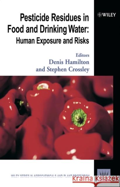 Pesticide Residues in Food and Drinking Water: Human Exposure and Risks Hamilton, Denis 9780471489917 John Wiley & Sons