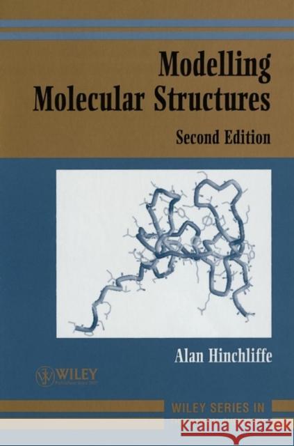 Modelling Molecular Structures Alan Hinchliffe Hinchliffe                               Hinchliffe 9780471489931