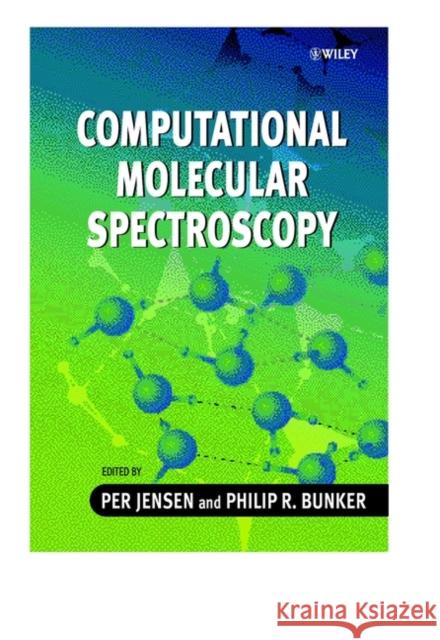 Computational Molecular Spectroscopy Per Jensen Philip R. Bunker Per Jensen 9780471489986 John Wiley & Sons
