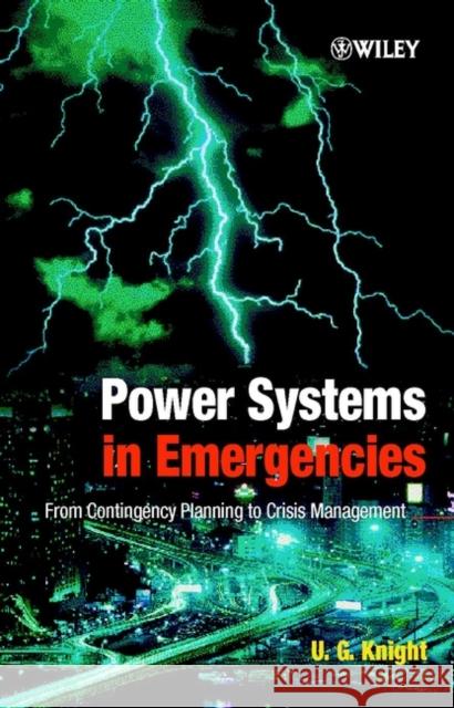 Power Systems in Emergencies: From Contingency Planning to Crisis Management Knight, U. G. 9780471490166 John Wiley & Sons