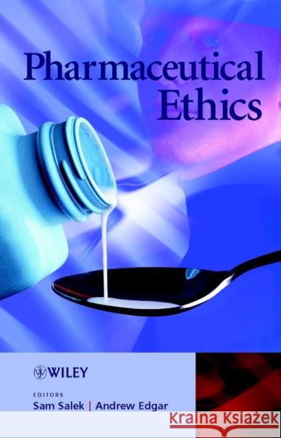 Pharmaceutical Ethics Sam Salek Sam Salek Andrew Edgar 9780471490579 John Wiley & Sons
