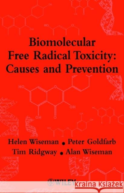 Biomolecular Free Radical Toxicity: Causes and Prevention Wiseman, Helen 9780471490760 John Wiley & Sons
