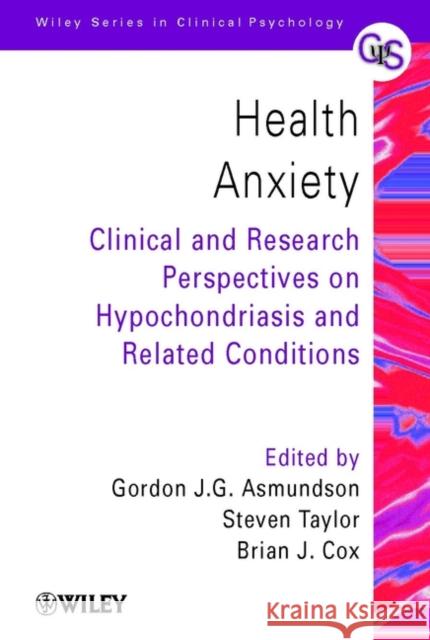 Health Anxiety: Clinical and Research Perspectives on Hypochondriasis and Related Conditions Asmundson, Gordon J. G. 9780471491040 John Wiley & Sons
