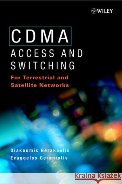 Cdma: Access and Switching: For Terrestrial and Satellite Networks Gerakoulis, Diakoumis 9780471491842 John Wiley & Sons