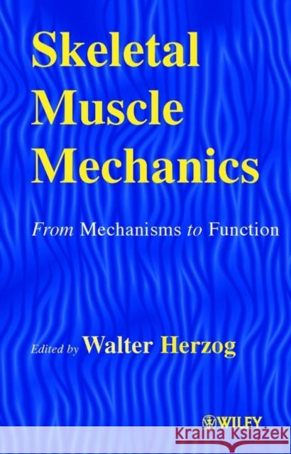 Skeletal Muscle Mechanics : From Mechanisms to Function Walter Herzog Herzog                                   W. Herzog 9780471492382 John Wiley & Sons