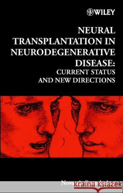 Neural Transplantation in Neurodegenerative Disease: Current Status and New Directions Chadwick, Derek J. 9780471492467 John Wiley & Sons