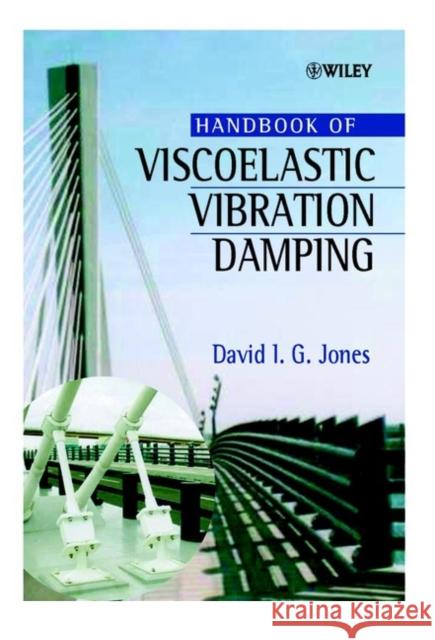Handbook of Viscoelastic Vibration Damping David I. G. Jones Roger Ed. Edward Ed. Dee Ed. Hedd Jones 9780471492481 John Wiley & Sons