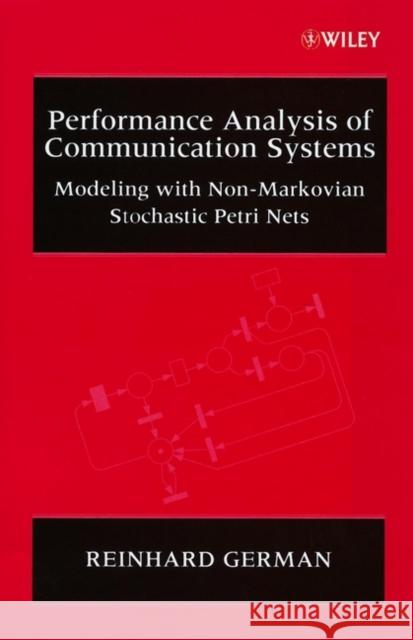 Performance Analysis of Communication Systems: Modeling with Non-Markovian Stochastic Petri Nets German, Reinhard 9780471492580 John Wiley & Sons