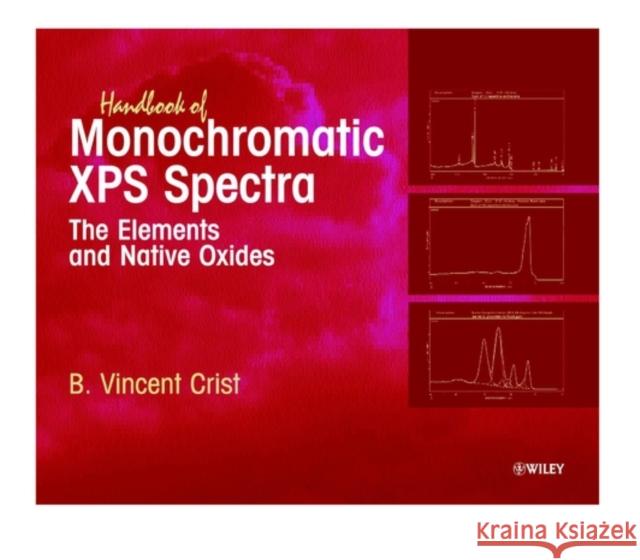 Handbook of Monochromatic XPS Spectra: The Elements of Native Oxides Crist, B. Vincent 9780471492658 John Wiley & Sons