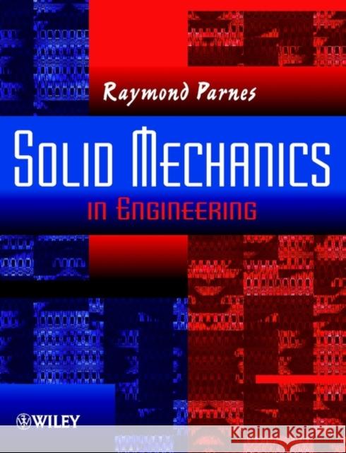 Solid Mechanics in Engineering Raymond Parnes 9780471493006 John Wiley & Sons, (UK)