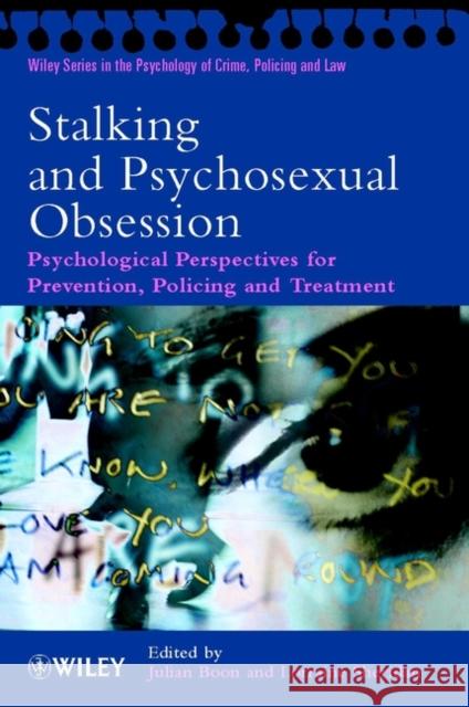 Stalking and Psychosexual Obsession: Psychological Perspectives for Prevention, Policing and Treatment Boon, Julian 9780471494591 John Wiley & Sons, (UK)