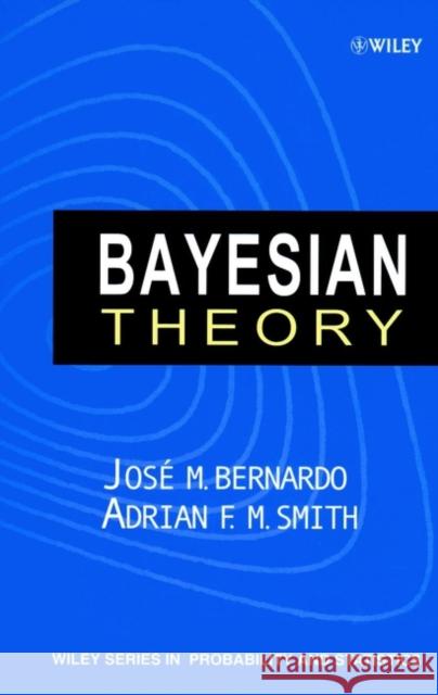 Bayesian Theory Jose M. Bernardo Josi M. Bernardo Adrian F. M. Smith 9780471494645