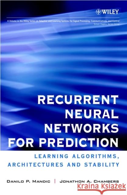 Recurrent Neural Networks for Prediction: Learning Algorithms, Architectures and Stability Mandic, Danilo P. 9780471495178 John Wiley & Sons