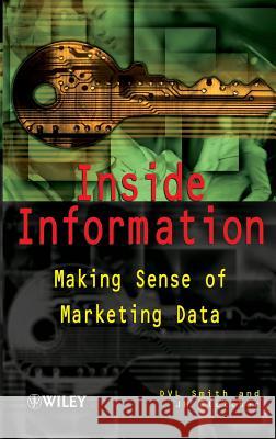 Inside Information: Making Sense of Marketing Data Smith, D. V. L. 9780471495437 John Wiley & Sons