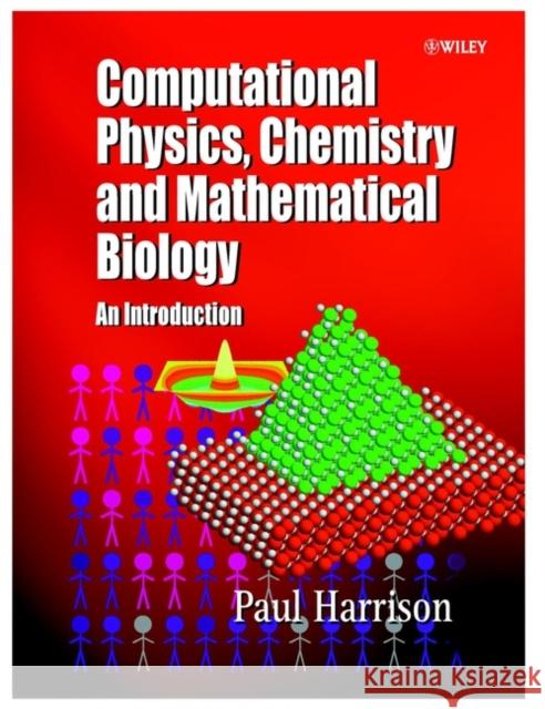 Computational Methods in Physics, Chemistry and Biology: An Introduction Harrison, Paul 9780471495635 John Wiley & Sons