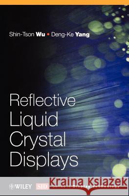 Reflective Liquid Crystal Displays Shin-Tson Wu Deng-Ke Yang Deng-Ke Yang 9780471496113 