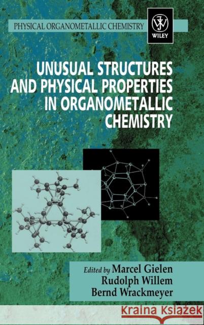 Unusual Structures and Physical Properties in Organometallic Chemistry Marcel Gielen 9780471496359 0