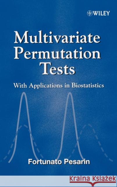 Multivariate Permutation Tests: With Applications in Biostatistics Pesarin, Fortunato 9780471496700 John Wiley & Sons