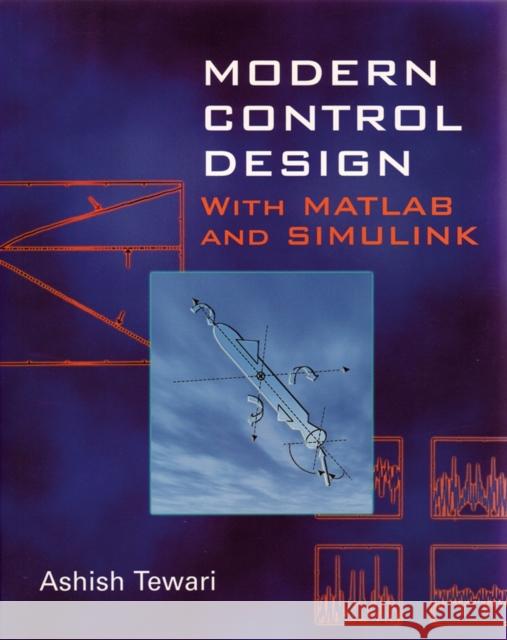 Modern Control Design: With MATLAB and Simulink Tewari, Ashish 9780471496793 John Wiley & Sons