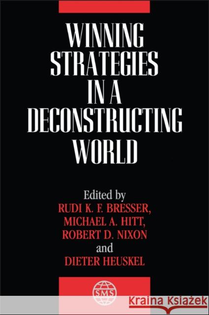 Winning Strategies in a Deconstructing World Rudi K. Bresser Shinder Purewal Rudi K. F. Bresser 9780471496878 John Wiley & Sons