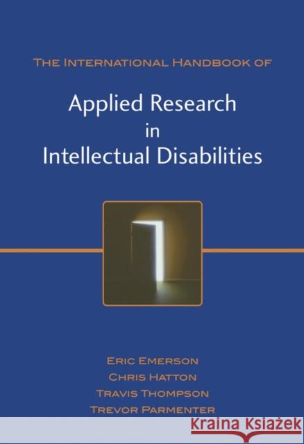International Handbook of Applied Research in Intellectual Disabilities Chris Hatton Travis Thompson Trevor Parmenter 9780471497097 John Wiley & Sons