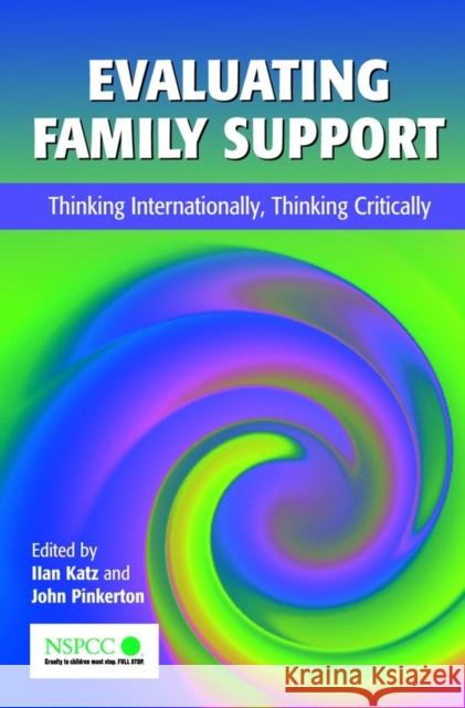 Evaluating Family Support: Thinking Internationally, Thinking Critically Katz, Ilan 9780471497233 John Wiley & Sons