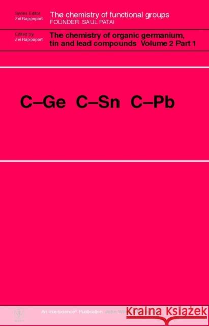 The Chemistry of Organic Germanium, Tin and Lead Compounds: C-GE C-Sn C-PB Rappoport, Zvi 9780471497387