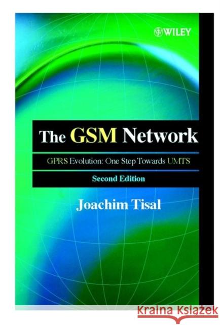 The GSM Network: Gprs Evolution: One Step Towards Umts Tisal, Joachim 9780471498162 JOHN WILEY AND SONS LTD