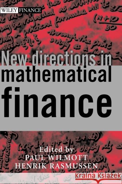 New Directions in Mathematical Finance Paul Wilmott Paul Wilmott Henrik Rasmussen 9780471498179