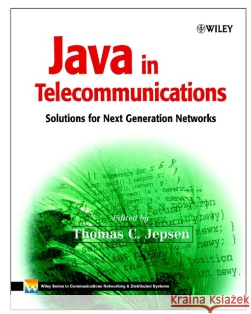 Java in Telecommunications: Solutions for Next Generation Networks Jepsen, Thomas C. 9780471498261 John Wiley & Sons