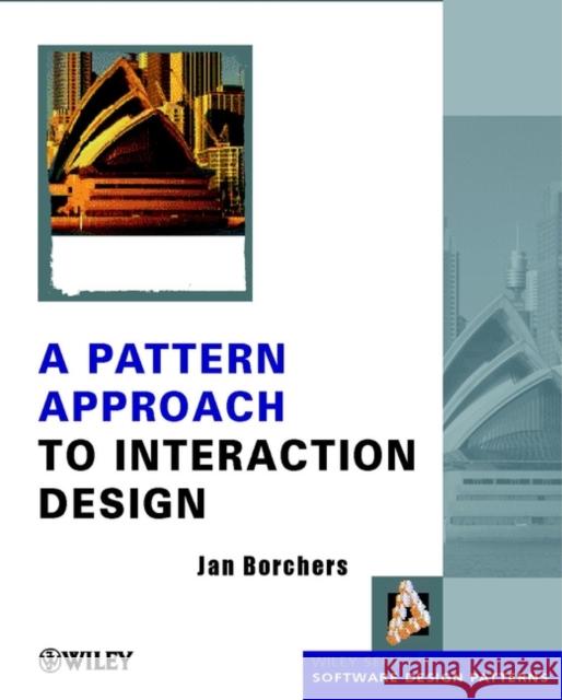 A Pattern Approach to Interaction Design Jan Borchers Frank Buschmann 9780471498285 John Wiley & Sons