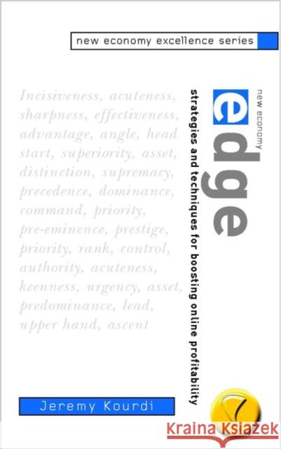 New Economy Edge: Strategies and Techniques for Boosting Online Profitability Kourdi, Jeremy 9780471498445 John Wiley & Sons