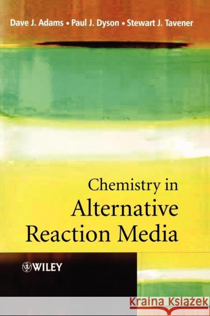 Chemistry in Alternative Reaction Media Adams, Dave J. 9780471498490 John Wiley & Sons