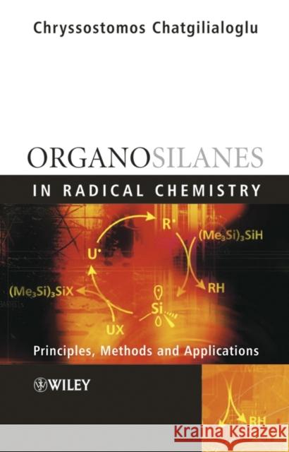 Organosilanes in Radical Chemistry Chryssostomos Chatgilialoglu Chryssostomos Ed. Chatgilialoglu 9780471498704