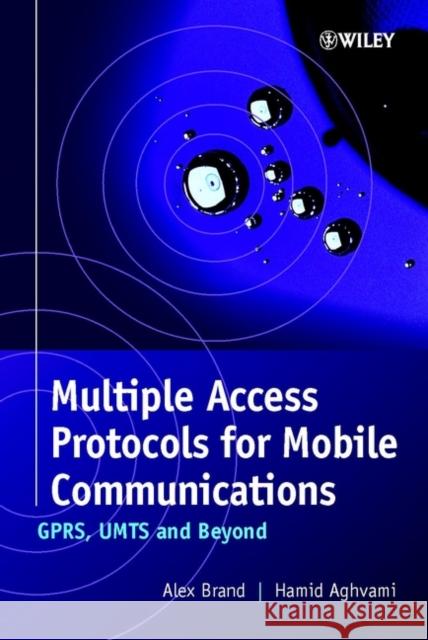 Multiple Access Protocols for Mobile Communications: Gprs, Umts and Beyond Brand, Alex 9780471498773 John Wiley & Sons