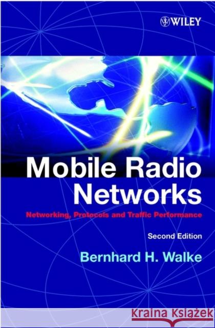 Mobile Radio Networks: Networking, Protocols and Traffic Performance Walke, Bernhard H. 9780471499022 John Wiley & Sons