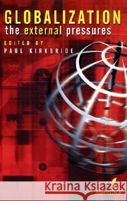 Globalization : The External Pressures Paul Kirkbride Ashridge School of Management 9780471499381