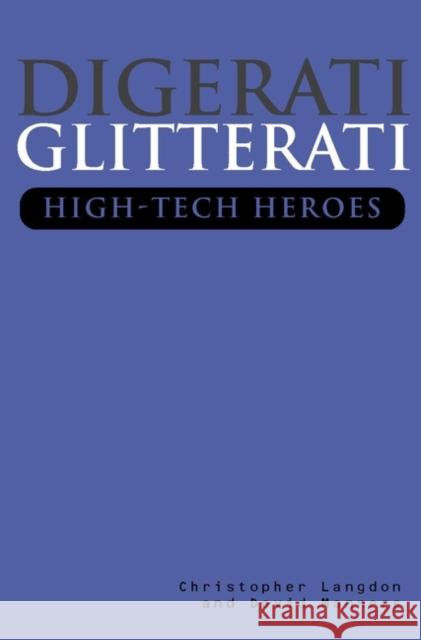 Digerati Gliterati: High-Tech Heroes Langdon, Christopher 9780471499497 John Wiley & Sons